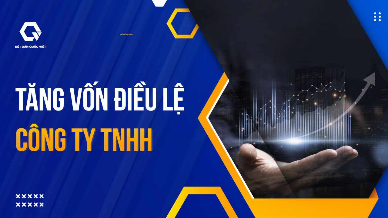 Thủ Tục Tăng Vốn Điều Lệ Công Ty TNHH - Kế Toán Quốc Việt